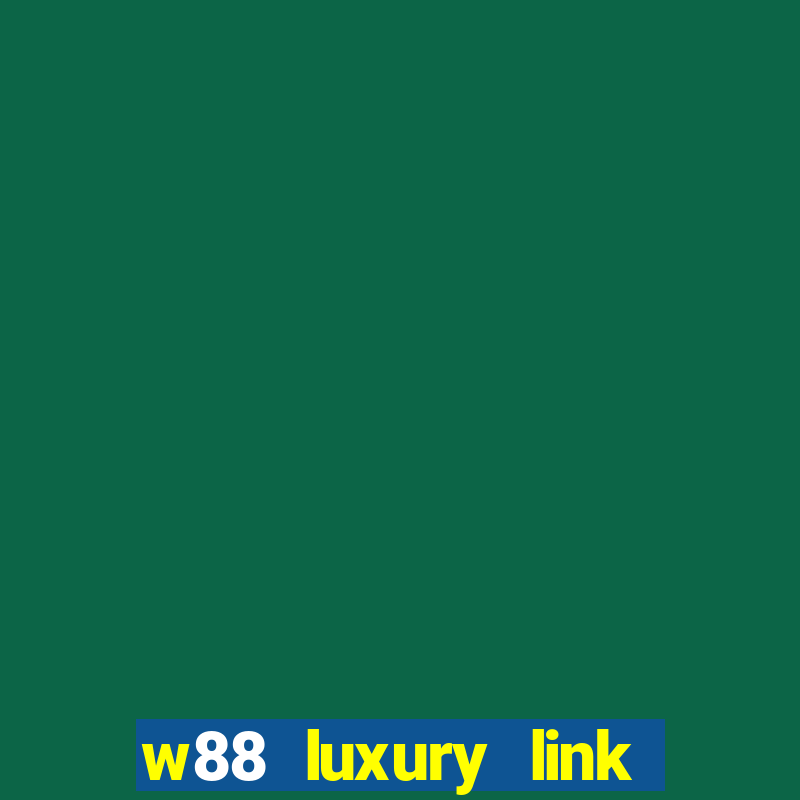 w88 luxury link vao w88 moi nhat 2024