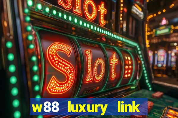 w88 luxury link vao w88 moi nhat 2024