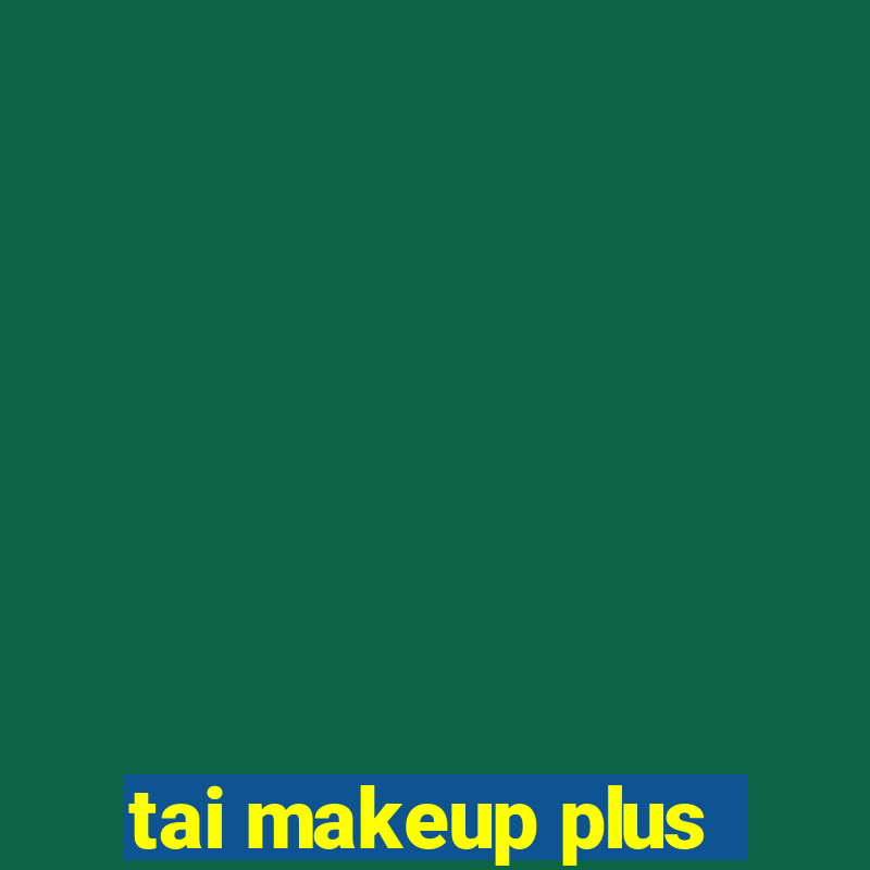 tai makeup plus