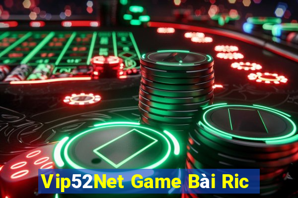 Vip52Net Game Bài Ric