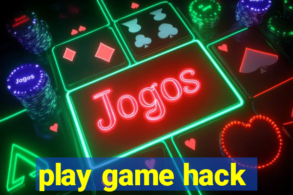 play game hack