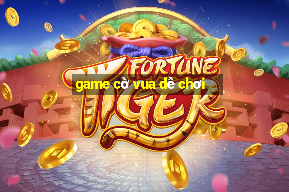 game cờ vua dễ chơi