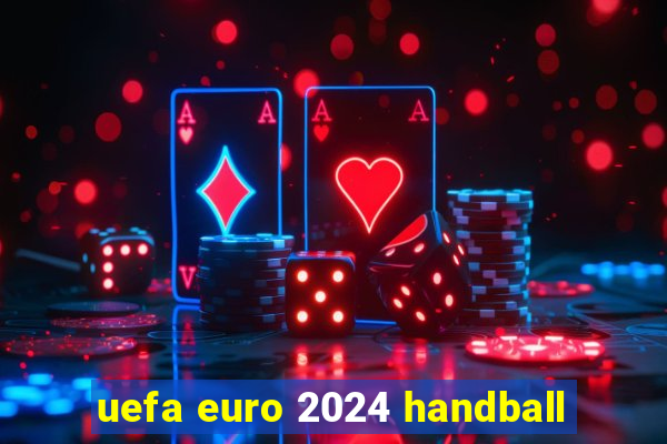 uefa euro 2024 handball