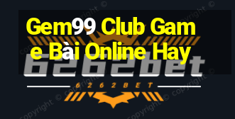 Gem99 Club Game Bài Online Hay