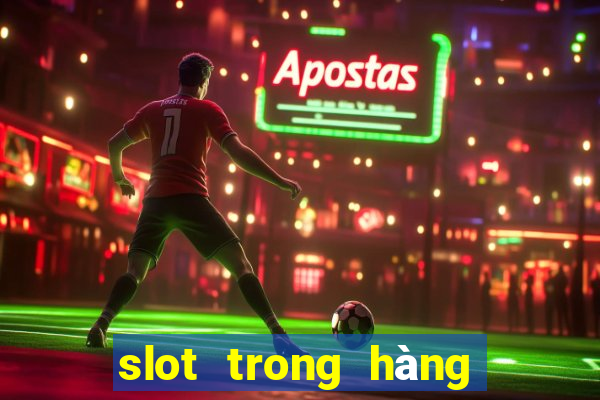 slot trong hàng không la gì