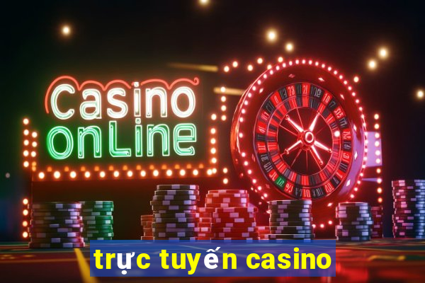 trực tuyến casino