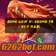 bình luận về chính trị việt nam