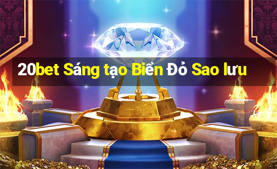 20bet Sáng tạo Biển Đỏ Sao lưu