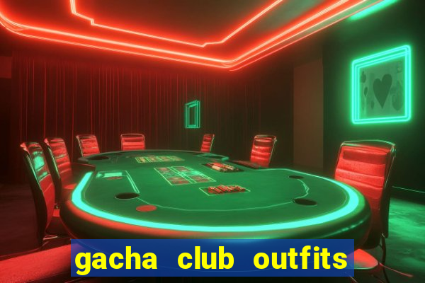 gacha club outfits for girls