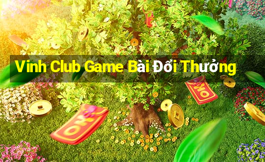 Vinh Club Game Bài Đổi Thưởng