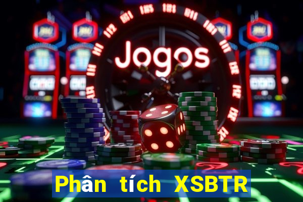 Phân tích XSBTR ngày 18