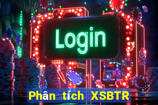 Phân tích XSBTR ngày 18