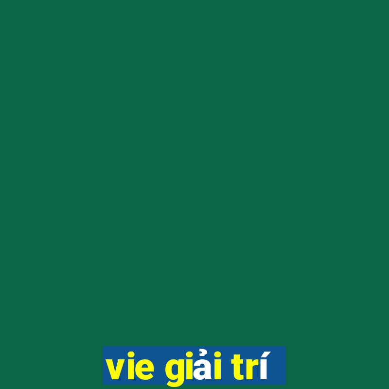 vie giải trí