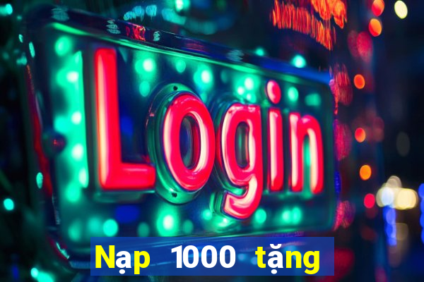 Nạp 1000 tặng 68 nền tảng xổ số