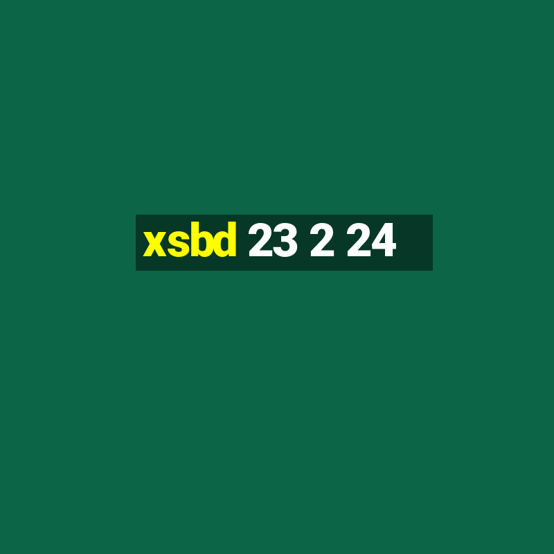 xsbd 23 2 24