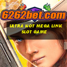 ultra hot mega link slot game