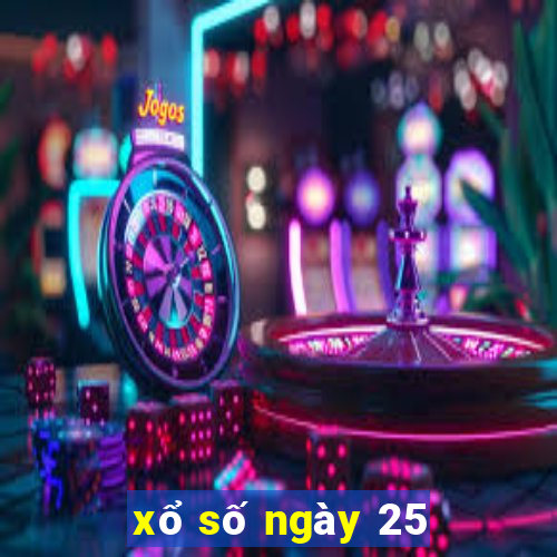 xổ số ngày 25