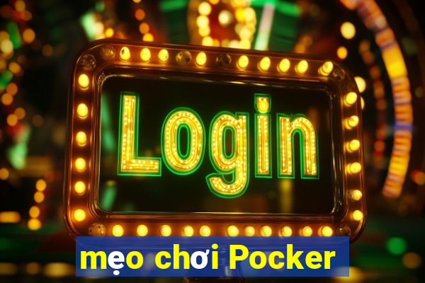 mẹo chơi Pocker