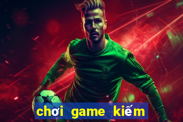 chơi game kiếm tiền việt nam