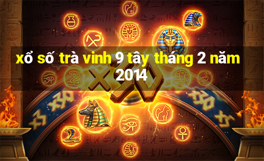 xổ số trà vinh 9 tây tháng 2 năm 2014