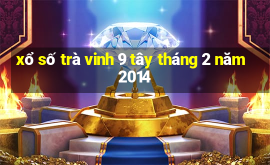 xổ số trà vinh 9 tây tháng 2 năm 2014