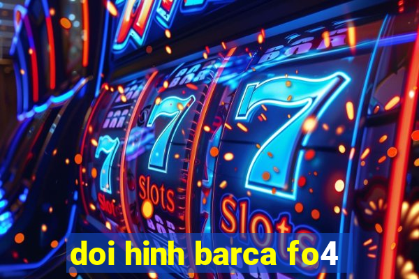 doi hinh barca fo4