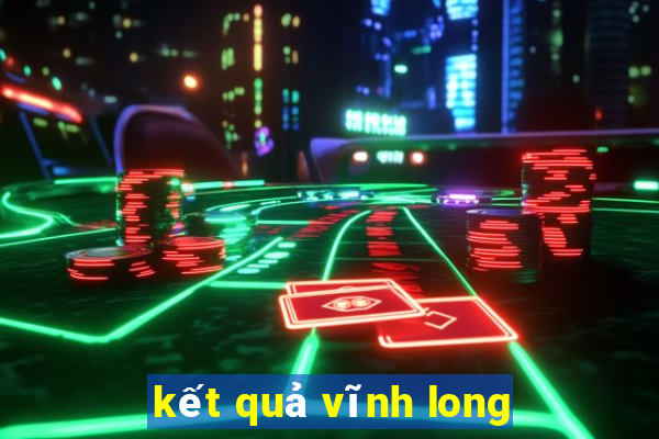 kết quả vĩnh long