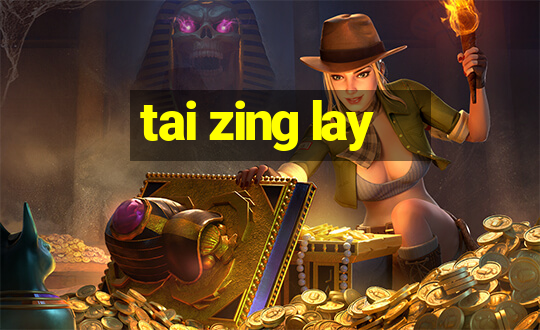 tai zing lay