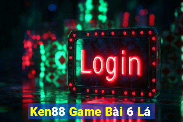 Ken88 Game Bài 6 Lá