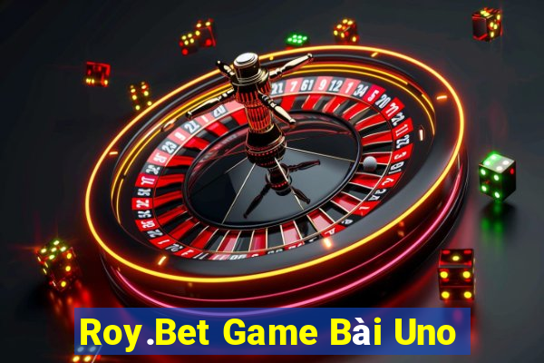 Roy.Bet Game Bài Uno