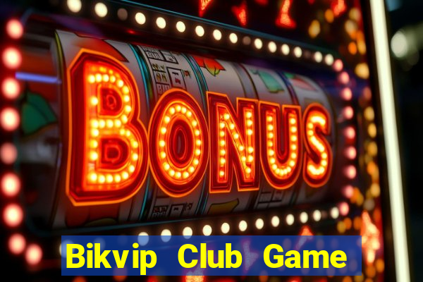 Bikvip Club Game Danh Bai 3C