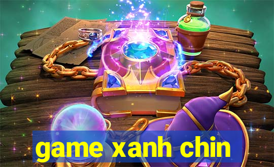 game xanh chin