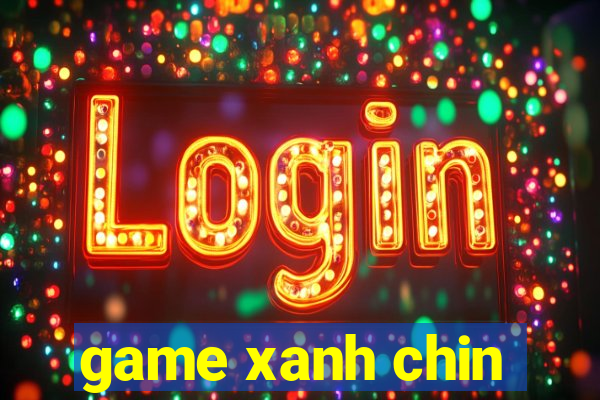 game xanh chin