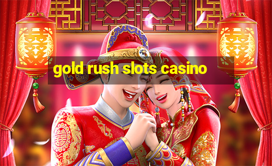 gold rush slots casino