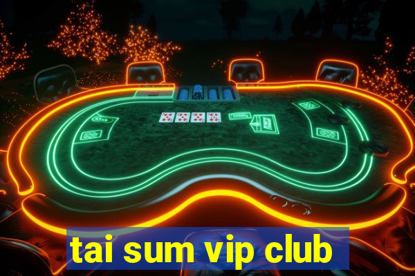 tai sum vip club