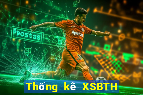 Thống kê XSBTH thứ bảy