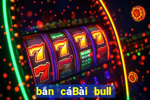 bắn cáBài bull bull ngưu Tải về