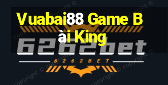 Vuabai88 Game Bài King