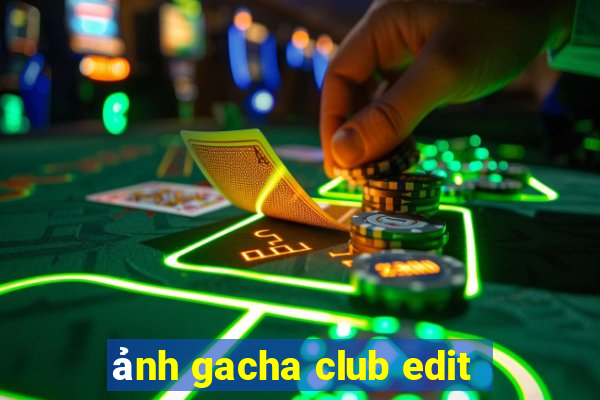 ảnh gacha club edit