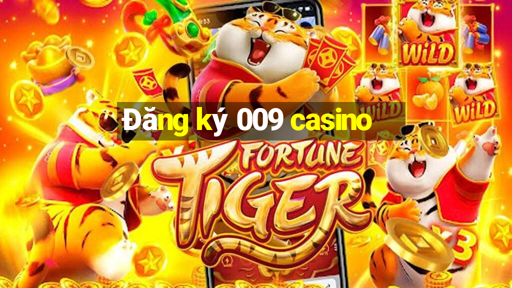 Đăng ký 009 casino