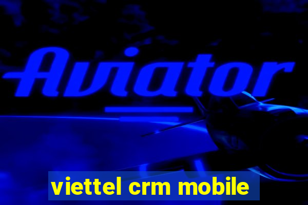 viettel crm mobile