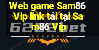 Web game Sam86 Vip link tải tại Sam86 Vip