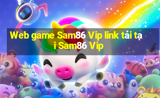 Web game Sam86 Vip link tải tại Sam86 Vip