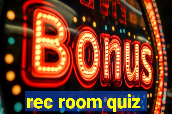 rec room quiz