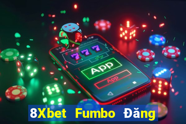 8Xbet Fumbo Đăng nhập Casino