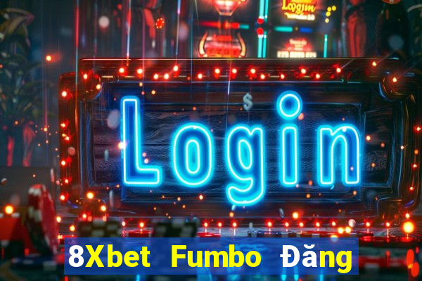 8Xbet Fumbo Đăng nhập Casino