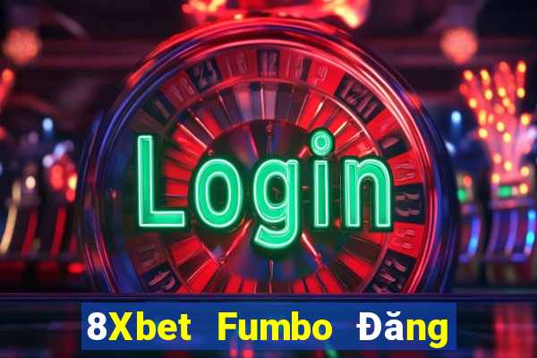 8Xbet Fumbo Đăng nhập Casino