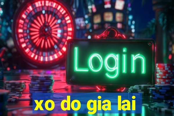 xo do gia lai