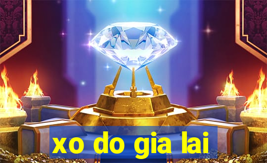 xo do gia lai