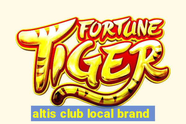 altis club local brand